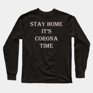 stay home it's corona time Long Sleeve T-Shirt